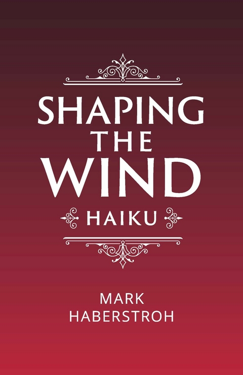 Shaping the Wind -  Mark Haberstroh