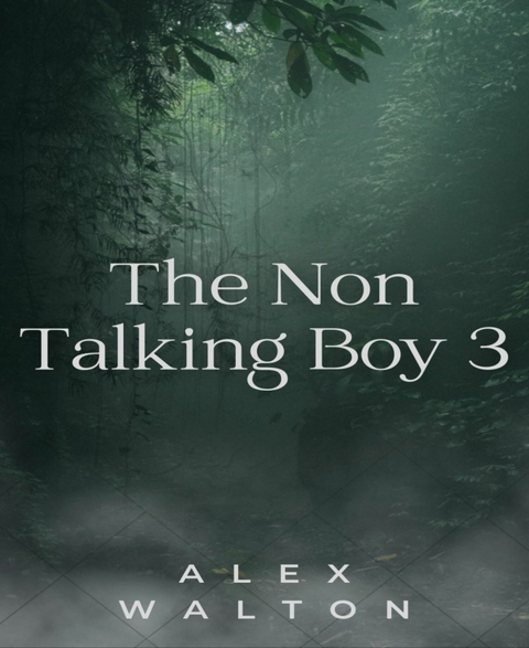 The Non Talking Boy 3 - Alex Walton