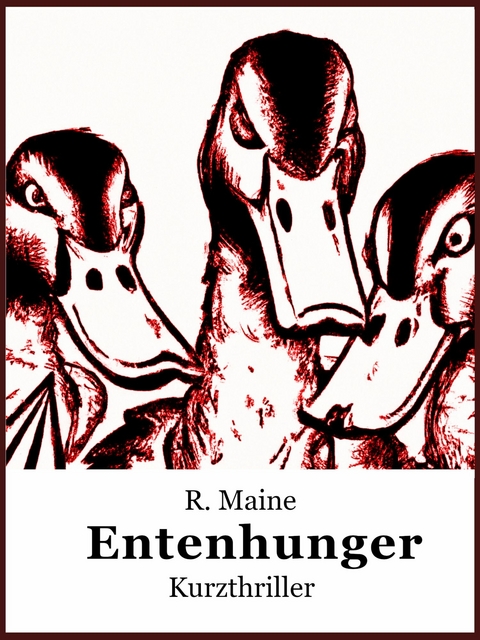 Entenhunger - R. Maine