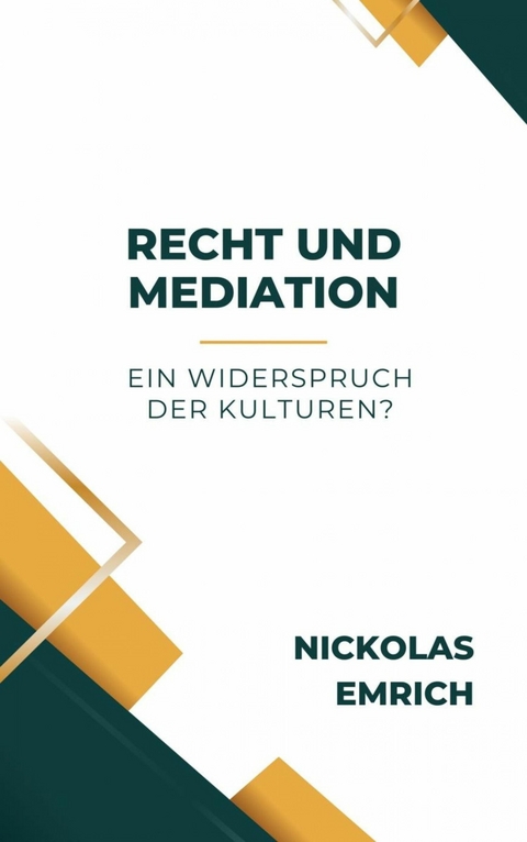 Recht und Mediation – ein Widerspruch der Kulturen? - Nickolas Emrich