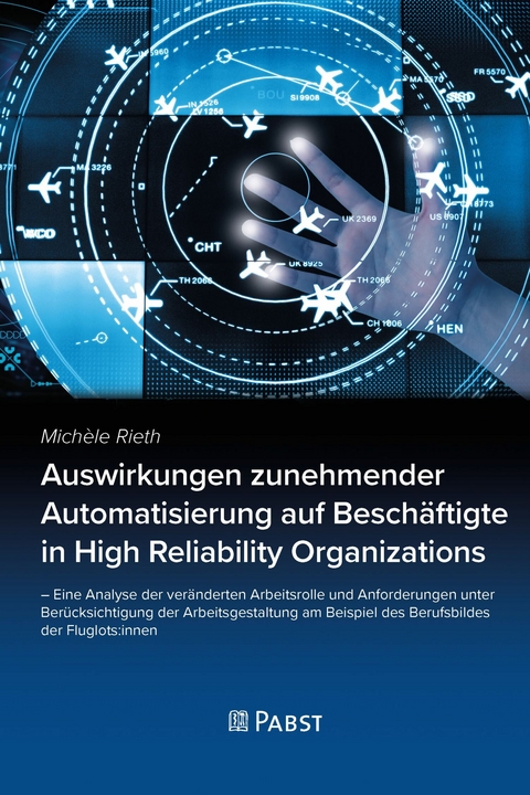 Auswirkungen zunehmender Automatisierung auf Beschäftigte in High Reliability Organizations -  Rieth Michèle