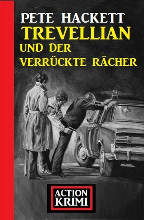 Trevellian und der verrückte Rächer: Kriminalroman -  Pete Hackett