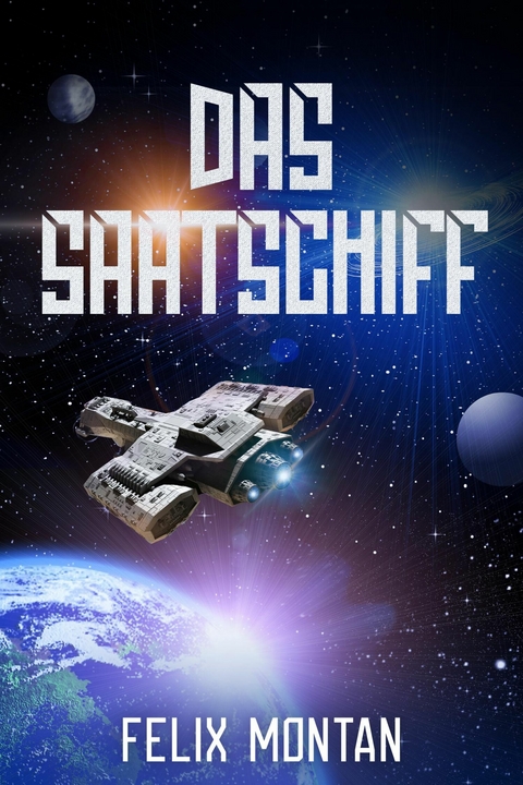 Das Saatschiff - Felix Montan