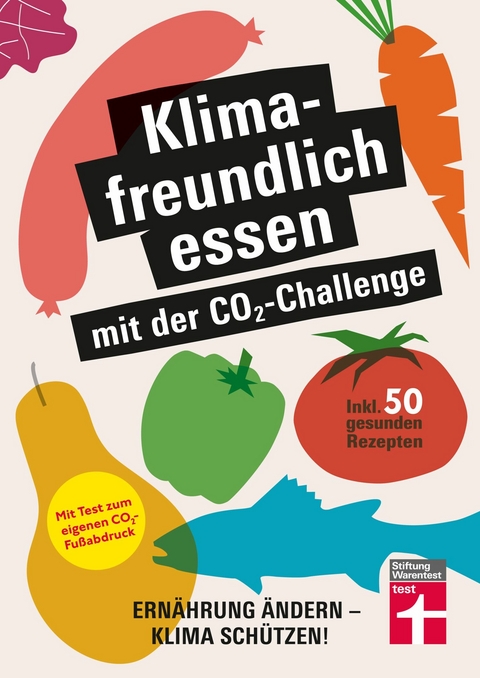 Klimafreundlich essen mit der CO₂-Challenge - gleichzeitig das Klima schützen und etwas für die Gesundheit tun - Christian Eigner, Astrid Büscher