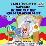I Love to Go to Daycare Ik hou van het kinderdagverblijf -  Shelley Admont