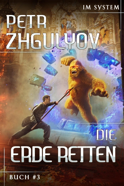 Die Erde retten (Im System Buch #3): LitRPG-Serie - Petr Zhgulyov