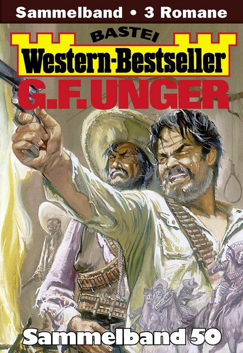 G. F. Unger Western-Bestseller Sammelband 50 - G. F. Unger