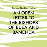 An Open Letter to the Bishops Of Buea and Bamenda - Bernard Nsokika Fonlon