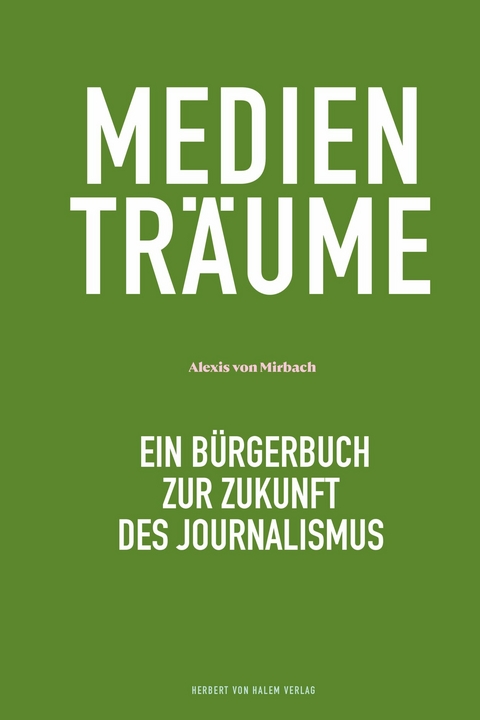 Medienträume - Alexis von Mirbach