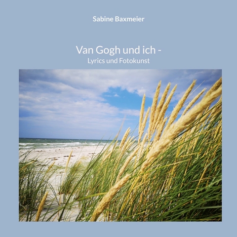 Van Gogh und ich -  Sabine Baxmeier