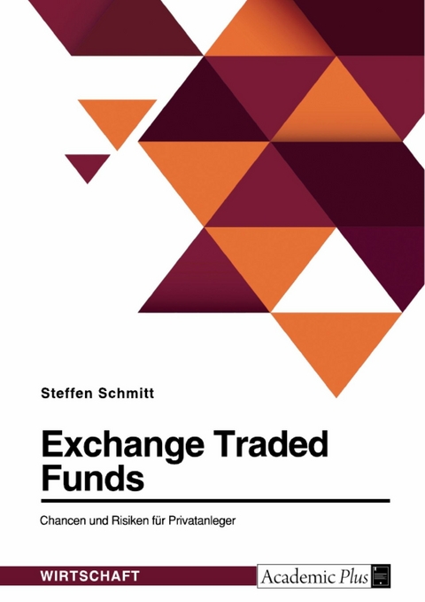 Exchange Traded Funds. Chancen und Risiken für Privatanleger - Steffen Schmitt