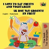 I Love to Eat Fruits and Vegetables Ik hou van groente en fruit -  Shelley Admont