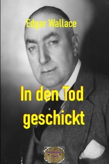 In den Tod geschickt - Edgar Wallace