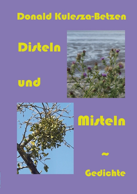 Disteln und Misteln - Donald Kulesza-Betzen