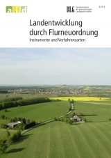 Landentwicklung durch Flurneuordnung - Instrumente und Verfahrensarten -  Bundesanstalt für Landwirtschaft und Ernährung