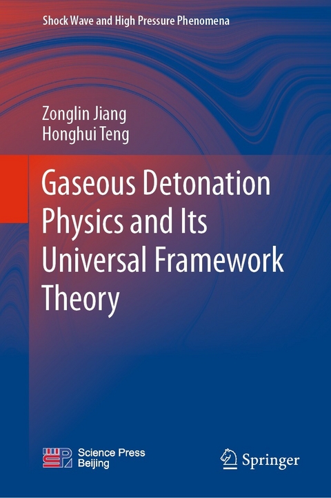 Gaseous Detonation Physics and Its Universal Framework Theory -  Zonglin Jiang,  Honghui Teng
