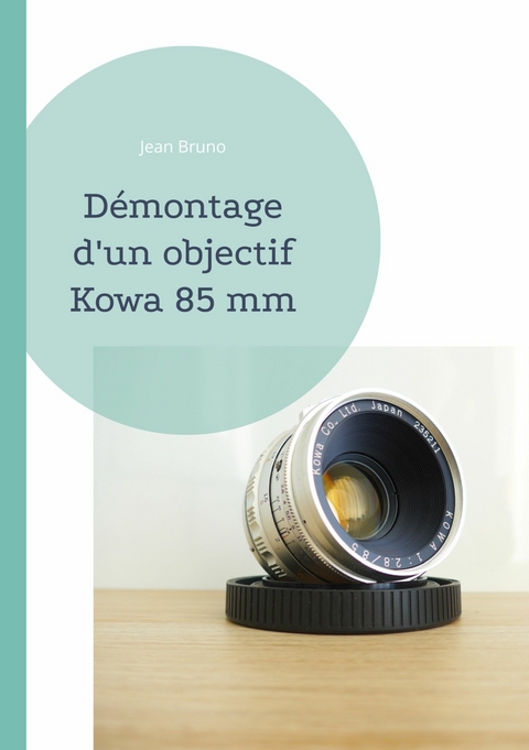 Démontage d&apos;un objectif Kowa 85 mm -  Jean Bruno