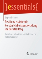 Resilienz-stärkende Persönlichkeitsentwicklung im Berufsalltag - Sigrun Dahmer