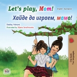 Let's Play, Mom! Хайде да играем, мамо! - Shelley Admont