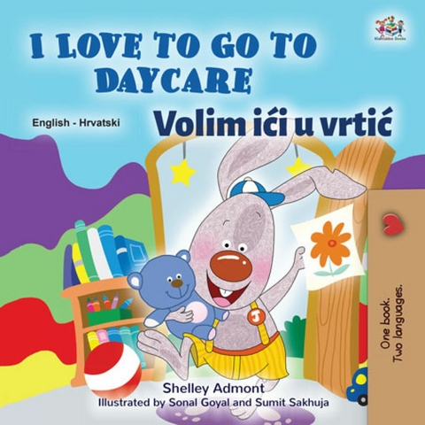 I Love to Go to Daycare Volim ici u vrtic -  Shelley Admont