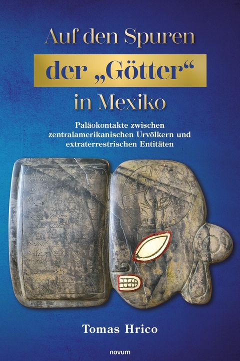 Auf den Spuren der "Götter" in Mexiko - Tomas Hrico