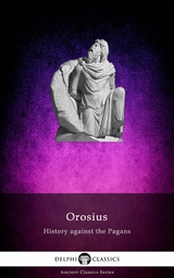 History against the Pagans by Orosius (Illustrated) -  Paulus Orosius