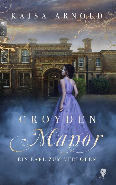 Croyden Manor - Ein Earl zum Verloben - Kajsa Arnold