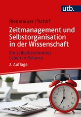 Zeitmanagement und Selbstorganisation in der Wissenschaft -  Markus Riedenauer,  Andrea Tschirf