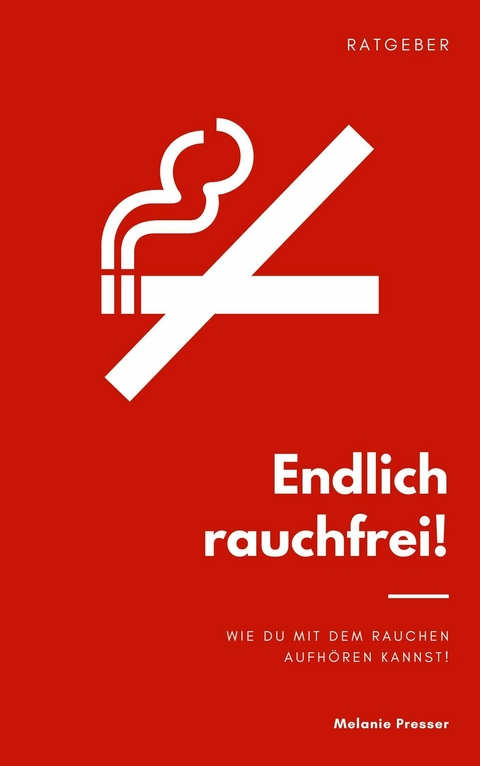 Endlich rauchfrei! - Melanie Presser