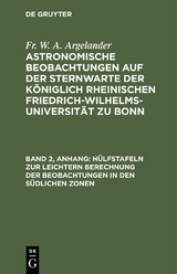 Hülfstafeln zur leichtern Berechnung der Beobachtungen in den südlichen Zonen - Fr. W. A. Argelander