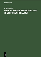 Der Schraubenpropeller (Schiffsschraube) - C. Dreihardt