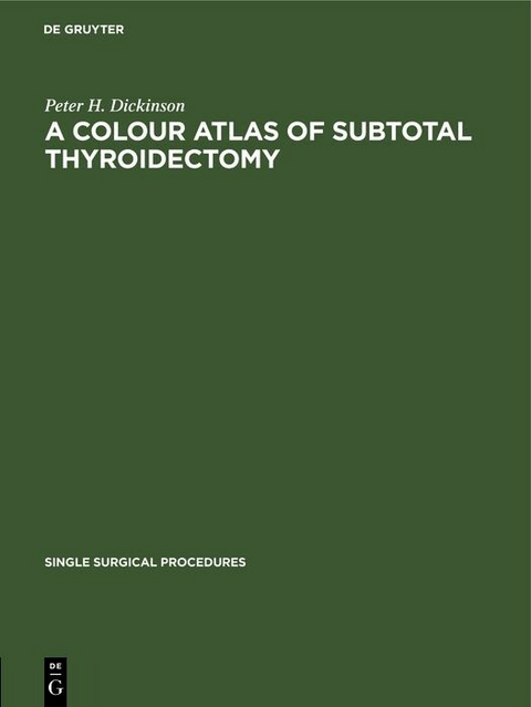 A Colour Atlas of Subtotal Thyroidectomy - Peter H. Dickinson