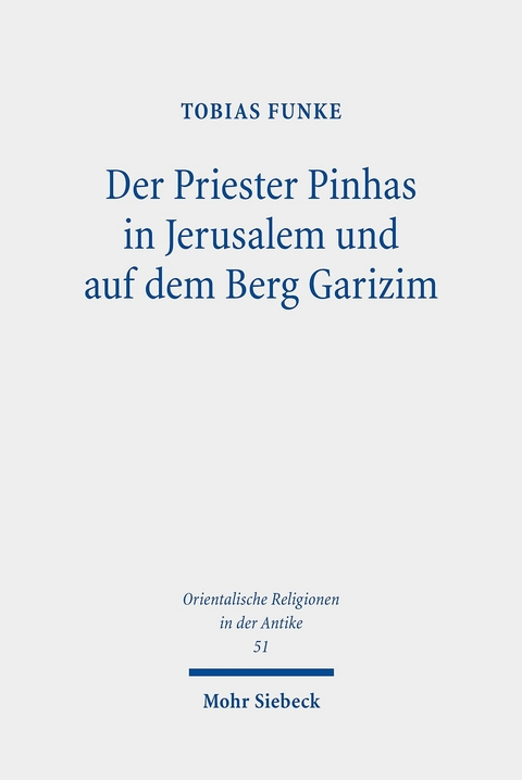 Der Priester Pinhas in Jerusalem und auf dem Berg Garizim -  Tobias Funke