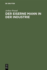 Der eiserne Mann in der Industrie - Arthur Pound