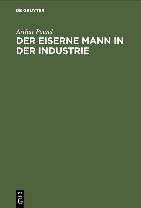 Der eiserne Mann in der Industrie - Arthur Pound