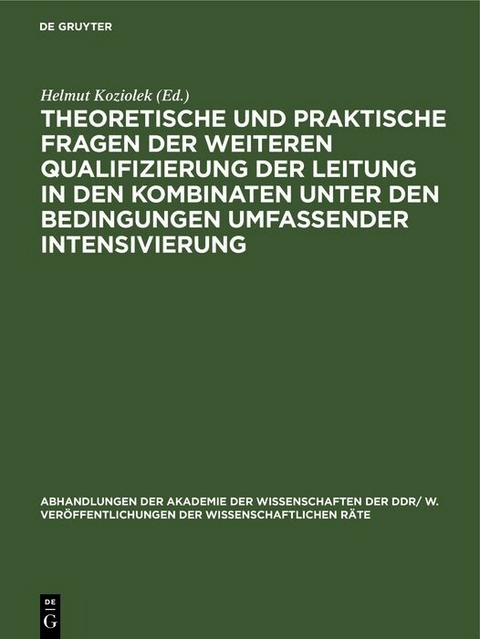 Theoretische und praktische Fragen der weiteren Qualifizierung der Leitung in den Kombinaten unter den Bedingungen umfassender Intensivierung - 