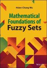 Mathematical Foundations of Fuzzy Sets -  Hsien-Chung Wu