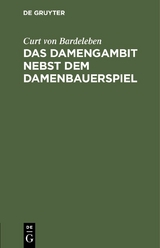 Das Damengambit nebst dem Damenbauerspiel - Curt von Bardeleben