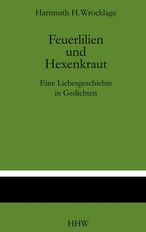 Feuerlilien und Hexenkraut -  Hartmuth.H. Wrocklage