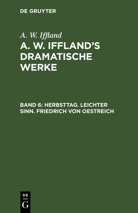 Herbsttag. Leichter Sinn. Friedrich von Oestreich - A. W. Iffland