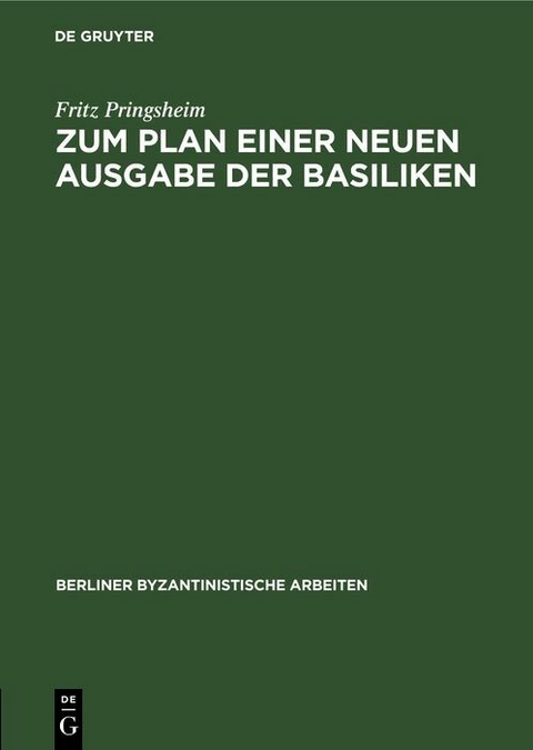 Zum Plan einer neuen Ausgabe der Basiliken - Fritz Pringsheim