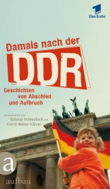 Damals nach der DDR - Simone Schmollack, Katrin Weber-Klüver