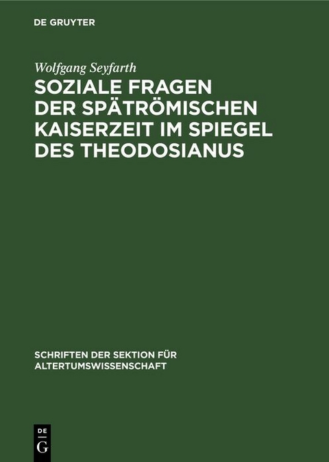 Soziale Fragen der Spätrömischen Kaiserzeit im Spiegel des Theodosianus - Wolfgang Seyfarth