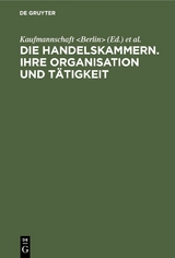 Die Handelskammern. Ihre Organisation und Tätigkeit - 