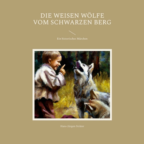 Die weisen Wölfe vom Schwarzen Berg -  Hans-Jürgen Sträter