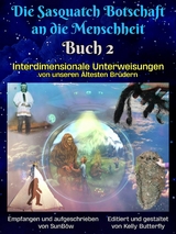 Die Sasquatch Botschaft an dieMenschheit – Buch2 - Sunbôw Truebrother