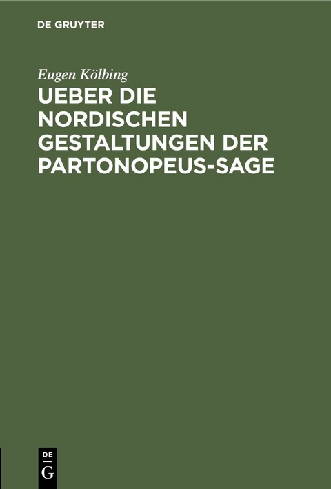 Ueber die nordischen gestaltungen der Partonopeus-sage - Eugen Kölbing