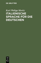 Italienische Sprache für die Deutschen - Karl Philipp Moritz