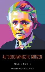 Autobiographische Notizen - Marie Curie