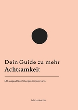 Dein Guide zu mehr Achtsamkeit - Julia Leonbacher